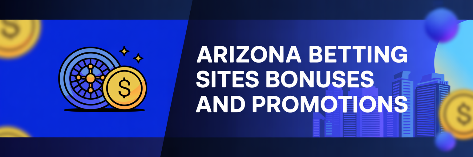 Arizona Betting Sites Bonuses and Promotions